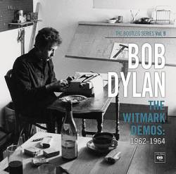 Bob Dylan : The Bootleg Series Vol. 9 : The Witmark Demos 1962-1964